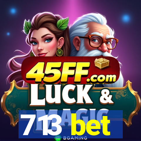 713 bet